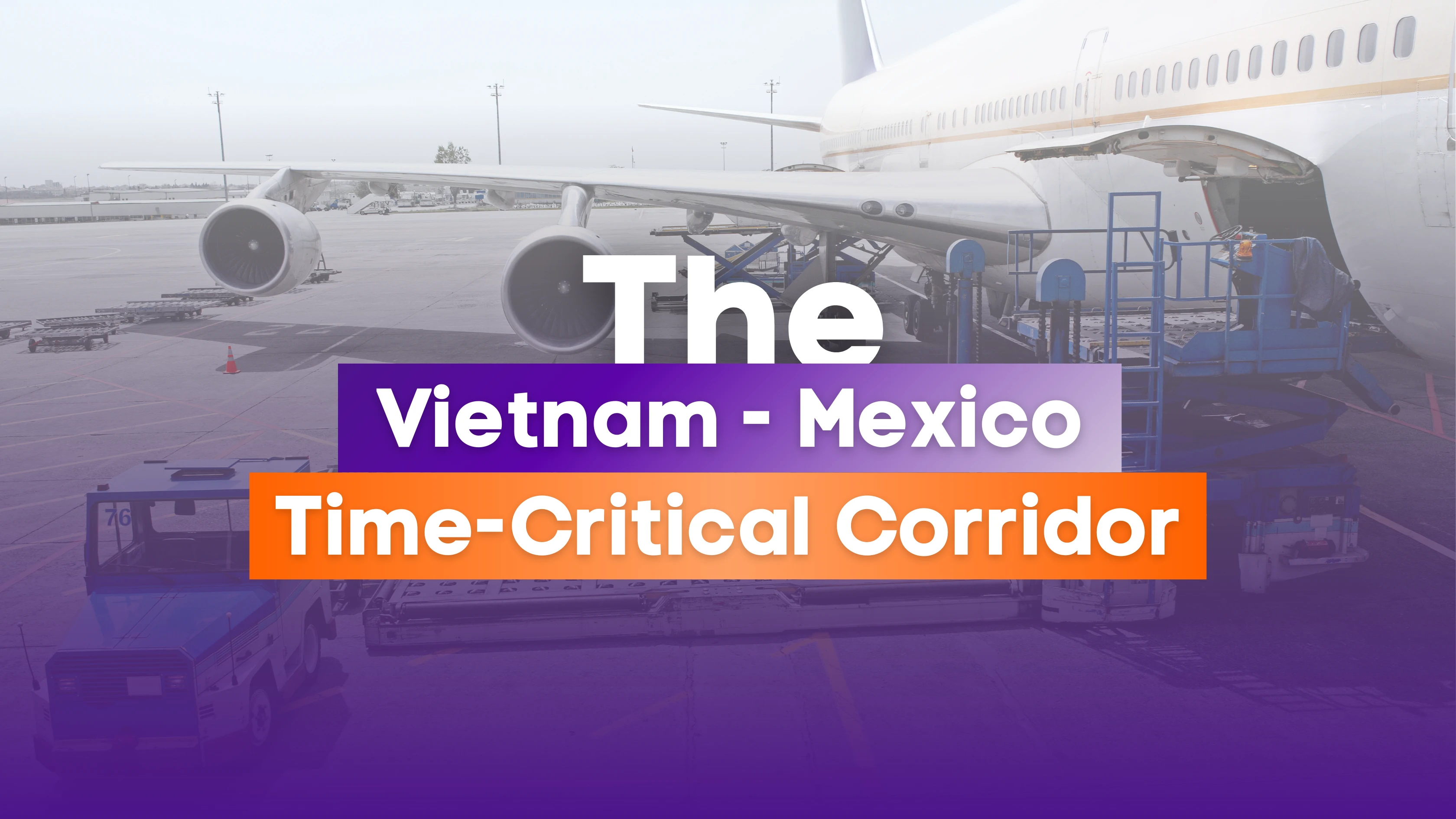 Strategic Case Study: The Ho Chi Minh City to Mexico City Time-Critical Logistics Corridor  