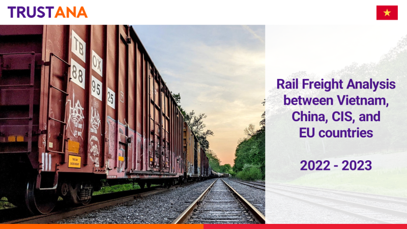 Rail Freight Analysis between Vietnam and China, CIS, EU countries in 2022 and 2023